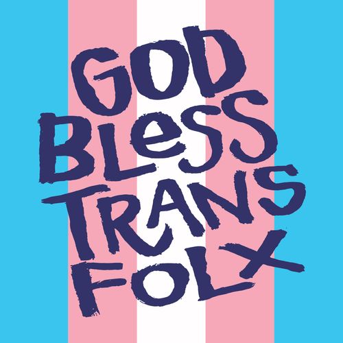 God Bless Trans Folx